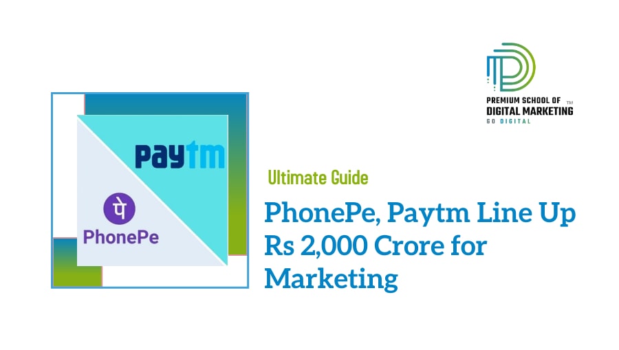 PhonePe, Paytm Line Up Rs 2,000 Crore for Marketing