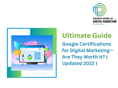 Google Certifications for Digital Marketing—Are They Worth It? ( Updated 2022 )