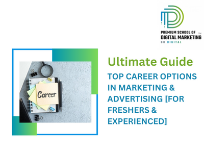 TOP CAREER OPTIONS IN MARKETING & ADVERTISING [FOR FRESHERS & EXPERIENCED]