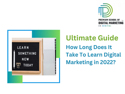 How Long Does It Take To Learn Digital Marketing in 2022?