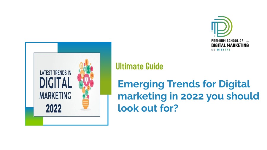 Emerging Trends for Digital marketing in 2022 you should look out for?