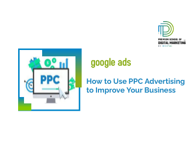 How to Use PPC Advertising to Improve Your Business
