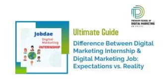 Difference Between Digital Marketing Internship & Digital Marketing Job: Expectations vs. Reality