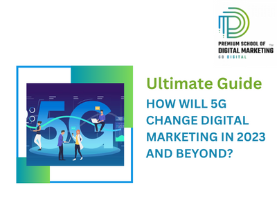 HOW WILL 5G CHANGE DIGITAL MARKETING IN 2023 AND BEYOND?