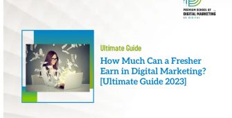 How Much Can a Fresher Earn in Digital Marketing? [Ultimate Guide 2023]