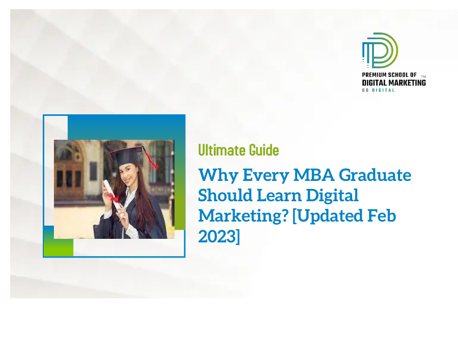 Why Every MBA Graduate Should Learn Digital Marketing? [Updated Feb 2023]