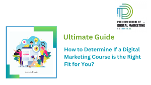 How to Determine If a Digital Marketing Course is the Right Fit for You?