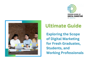 Exploring the Scope of Digital Marketing for Fresh Graduates, Students, and Working Professionals