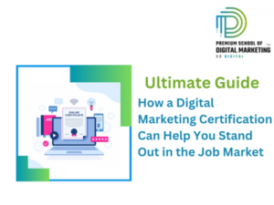 How a Digital Marketing Certification Can Help You Stand Out in the Job Market